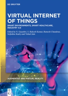 Virtual Internet of Things : Smart Environments, Smart Healthcare, Industry 4.0