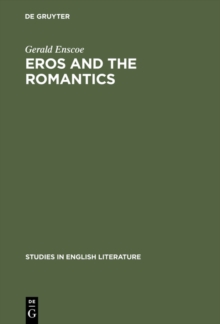 Eros and the romantics : Sexual love as a theme in Coleridge, Shelley and Keats