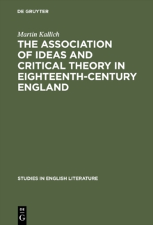 The association of ideas and critical theory in eighteenth-century England : A history of a psychological method in English criticism