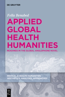 Applied Global Health Humanities : Readings in the Global Anglophone Novel