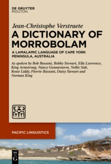 A Dictionary of Morrobolam : A Lamalamic Language of Cape York Peninsula, Australia