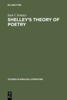 Shelley's theory of poetry : A reappraisal