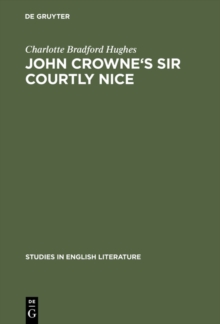 John Crowne's Sir Courtly Nice : A critical edition