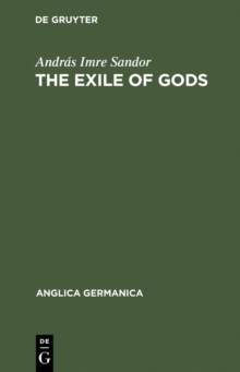 The exile of Gods : Interpretation of a theme, a theory and a technique in the work of Heinrich Heine