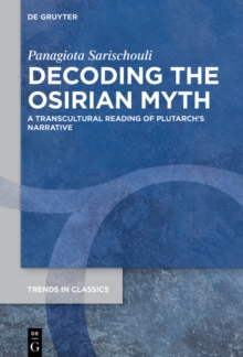 Decoding the Osirian Myth : A Transcultural Reading of Plutarch's Narrative