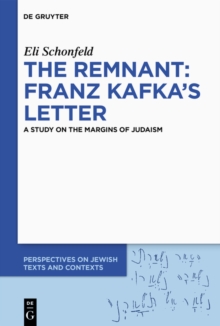 The Remnant: Franz Kafka's Letter : A Study on the Margins of Judaism