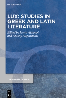 LUX: Studies in Greek and Latin Literature : In Honor of Lucia Athanassaki