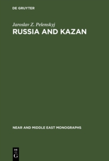 Russia and Kazan : Conquest and imperial ideology (1438-1560s)