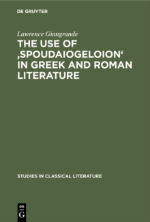 The use of 'spoudaiogeloion' in Greek and Roman literature