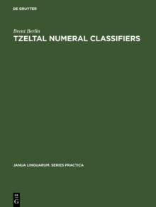 Tzeltal numeral classifiers : A study in ethnographic semantics