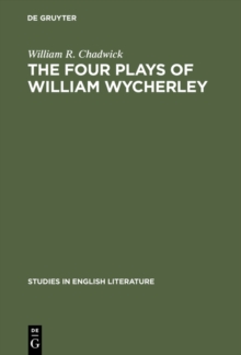 The four plays of William Wycherley : A study in the development of a dramatist