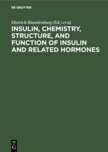 Insulin, chemistry, structure, and function of insulin and related hormones : Proceedings of the Second International Insulin Symposium, Aachen, Germany, September 4-7, 1979