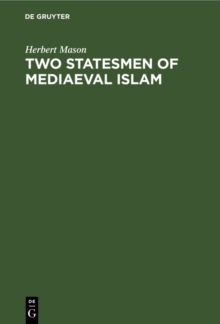 Two statesmen of mediaeval Islam : Vizir Ibn Hubayra (499-560AH/1105-1165AD) and Caliph an-Nasir li Din Allah (553-622 AH/1158-1225 AD)