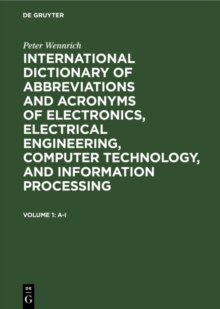 International dictionary of abbreviations and acronyms of electronics, electrical engineering, computer technology, and information processing : Vol. 1: A - I. Vol. 2: J - Z