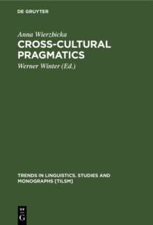 Cross-Cultural Pragmatics : The Semantics of Human Interaction