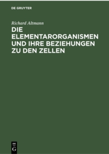 Die Elementarorganismen und ihre Beziehungen zu den Zellen