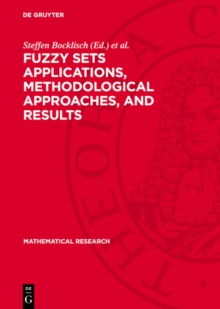 Fuzzy Sets Applications, Methodological Approaches, and Results : Proceedings of the International Workshop on Fuzzy Sets Applications cosponsored by IIASA and convened in cooperation with IAEA held o