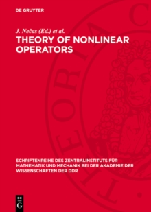 Theory of Nonlinear Operators : Proceedings of a Summer-School, held in October 1972 at Neuendorf (Hiddensee), GDR