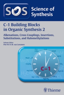 Science of Synthesis: C-1 Building Blocks in Organic Synthesis Vol. 2 : Alkenations, Cross Couplings, Insertions, Substitutions, and Halomethylations