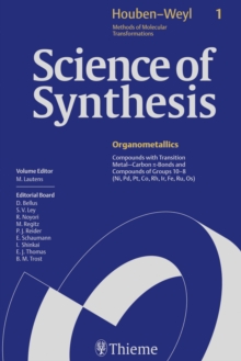 Science of Synthesis: Houben-Weyl Methods of Molecular Transformations Vol. 1 : Compounds with Transition Metal-Carbon pi-Bonds and Compounds of Groups 10-8 (Ni, Pd, Pt, Co, Rh, Ir, Fe, Ru, Os)