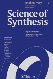 Science of Synthesis: Houben-Weyl Methods of Molecular Transformations  Vol. 7 : Compounds of Groups 13 and 2 (Al, Ga, In, Tl, Be...Ba)