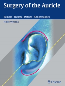 Surgery of the Auricle : Tumors - Trauma - Defects - Abnormalities