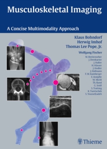 Musculoskeletal Imaging : A Concise Multimodality Approach