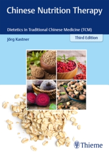 Chinese Nutrition Therapy : Dietetics in Traditional Chinese Medicine (TCM)