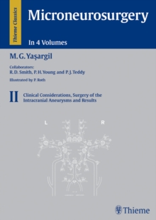 Microneurosurgery, Volume II : Clinical Considerations, Surgery of the Intracranial Aneurysms and Results