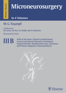 Microneurosurgery, Volume III B : AVM of the Brain, Clinical Considerations, General and Special Operative Techniques, Surgical Results, Nonoperated Cases, Cavernous and Venous Angiomas, Neuroanesthes