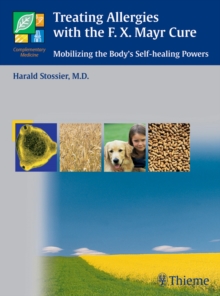 Treating Allergies with F.X. Mayr Therapy : Mobilizing the Body's Self-healing Powers