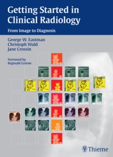 Getting Started in Clinical Radiology : From Image to Diagnosis