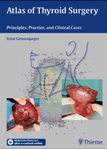 Atlas of Thyroid Surgery : Principles, Practice, and Clinical Cases