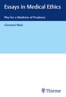 Essays in Medical Ethics : Plea for a Medicine of Prudence