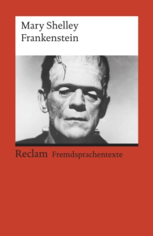 Frankenstein; or, The Modern Prometheus : Reclams Rote Reihe - Fremdsprachentexte