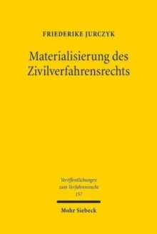 Materialisierung des Zivilverfahrensrechts : Der Einfluss schuldvertraglicher Sonderwertungen zugunsten des Schwacheren auf das Erkenntnisverfahren nach der ZPO