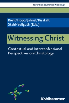 Witnessing Christ : Contextual and Interconfessional Perspectives on Christology