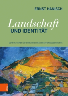 Landschaft und Identitat : Versuch einer oesterreichischen Erfahrungsgeschichte, Hardback Book Landschaft und Identitat : Versuch einer oesterreichischen Erfahrungsgeschichte, Hardback Book
