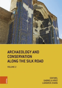 Archaeology and Conservation Along the Silk Road : 2018 Tabriz Conference Postprints