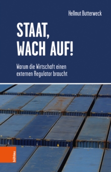 Staat, wach auf! : Warum die Wirtschaft einen externen Regulator braucht, Hardback Book Staat, wach auf! : Warum die Wirtschaft einen externen Regulator braucht, Hardback Book