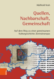 Quellen, Nachbarschaft, Gemeinschaft : Auf dem Weg zu einer gemeinsamen Kulturgeschichte Zentraleuropas, Hardback Book Quellen, Nachbarschaft, Gemeinschaft : Auf dem Weg zu einer gemeinsamen Kulturgeschichte Zentraleuropas, Hardback Book