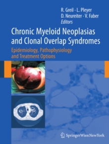 Chronic Myeloid Neoplasias and Clonal Overlap Syndromes : Epidemiology, Pathophysiology and Treatment Options