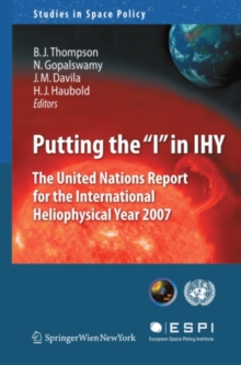 Putting the "I" in IHY : The United Nations Report for the International Heliophysical Year 2007