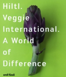 Hiltl Veggie International : A World of Difference, Hardback Book Hiltl Veggie International : A World of Difference, Hardback Book