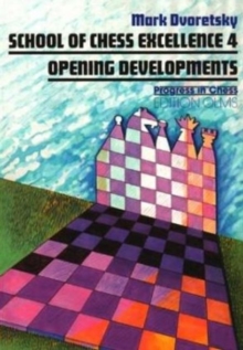 School of Chess Excellence 4 : Opening Developments