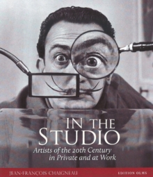 In the Studio : Artists of the 20th Century in Private and at Work, Hardback Book In the Studio : Artists of the 20th Century in Private and at Work, Hardback Book