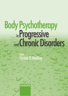 Body Psychotherapy in Progressive and Chronic Disorders