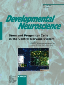 Stem and Progenitor Cells in the Central Nervous System : Special Topic Issue: Developmental Neuroscience 2004, Vol. 26, No. 2-4