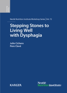 Stepping Stones to Living Well with Dysphagia : 72nd Nestle Nutrition Institute Workshop, Barcelona, May 2011.