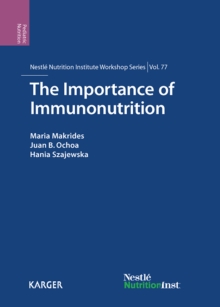 The Importance of Immunonutrition : 77th Nestle Nutrition Institute Workshop, Panama, October-November 2012.